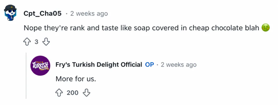 Reddit reply from Fry's Turkish Delight Official: Good news: nobody steals toilet blocks.
