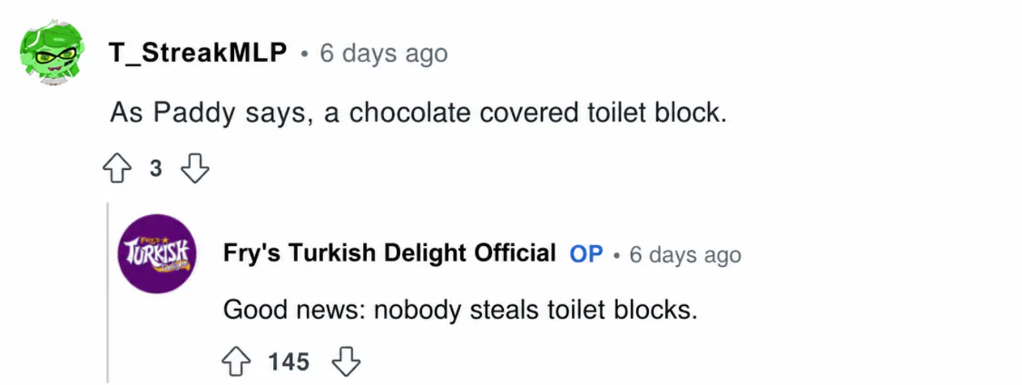 Reddit reply from Fry's Turkish Delight Official: More for us.